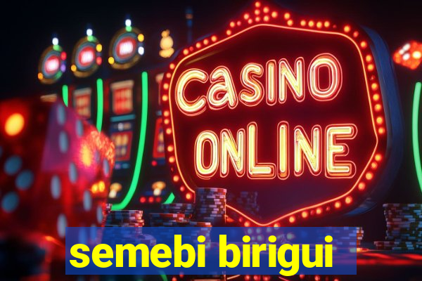 semebi birigui